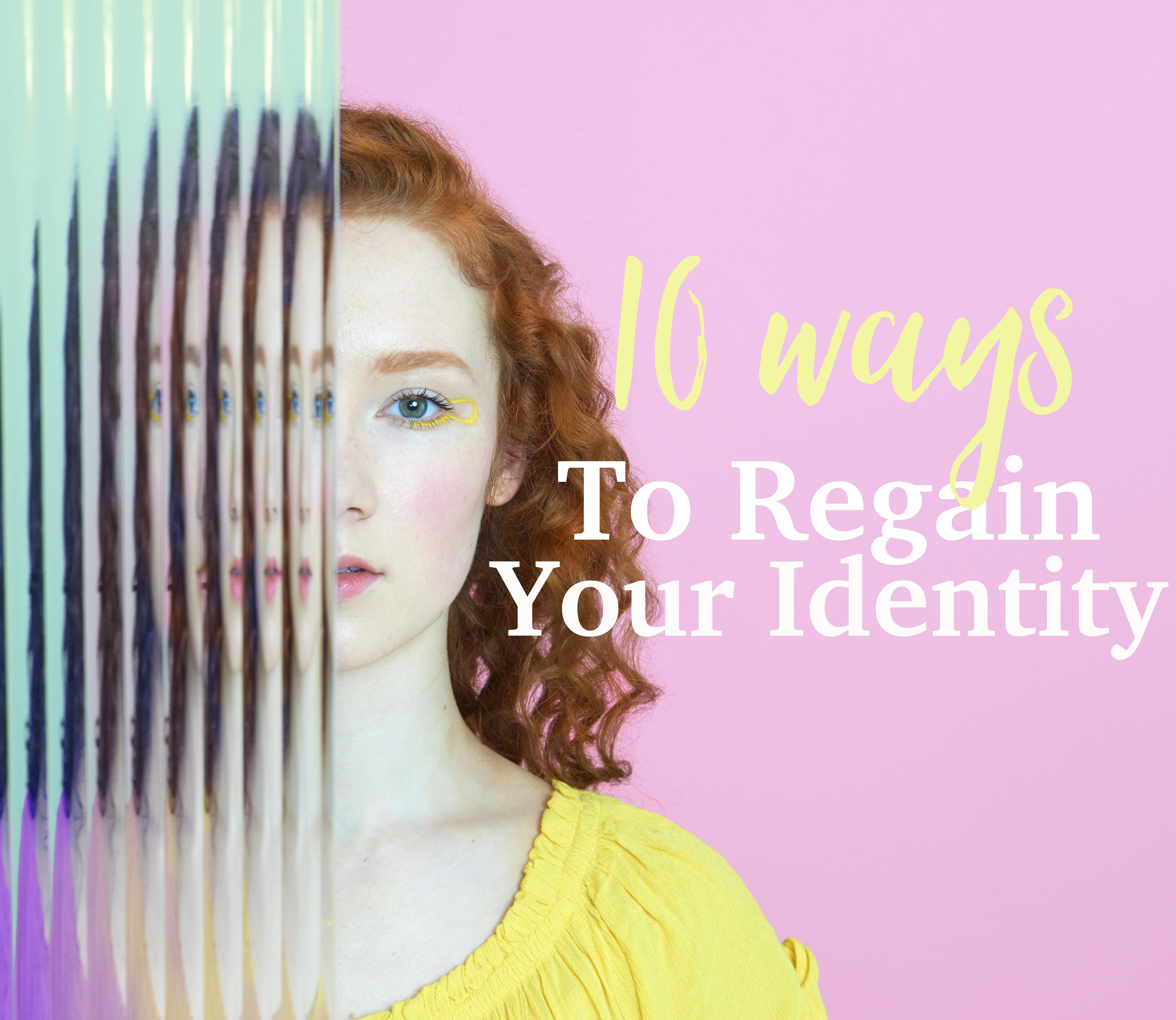 10 ways to regain your identity