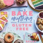 How To Bake Anything Gluten Free by Becky Excell